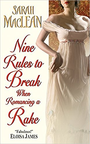 Nine Rules to Break When Romancing A Rake by Sarah McLean