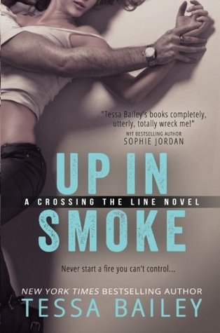 Up In Smoke by Tessa Bailey