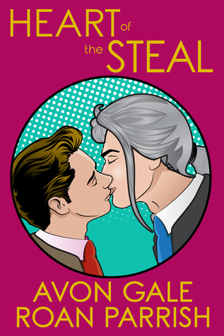 Heart of the Steal by Avon Gale and Roan Parrish