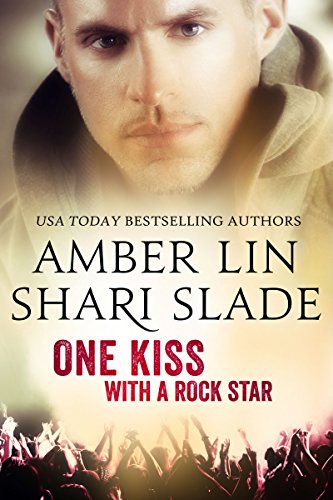 One Kiss With a Rock Star by Amber Lin and Shari Slade