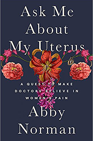 Ask Me About My Uterus by Abby Norman