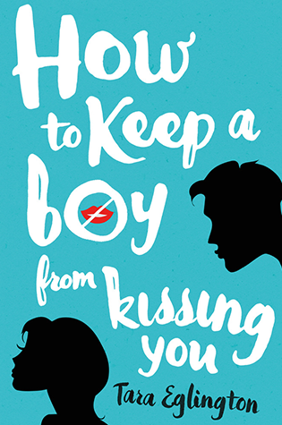 How to Keep a Boy from Kissing You by Tara Eglington