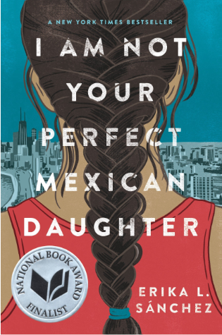 I Am Not Your Perfect Mexican Daughter by Erika L. Sánchez