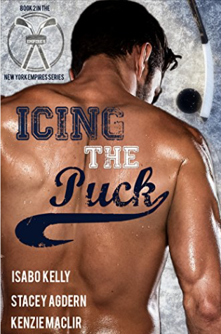 Icing the Puck by Isabo Kelly, Stacey Agdern, and Kenzie Maclir