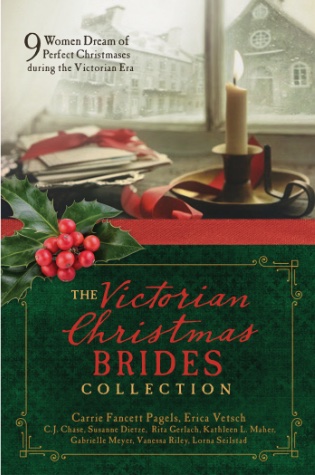 The Victorian Christmas Brides Collection by Carrie Fancett Pagels, Erica Vetsch, C.J, Chase, Susanne Diete