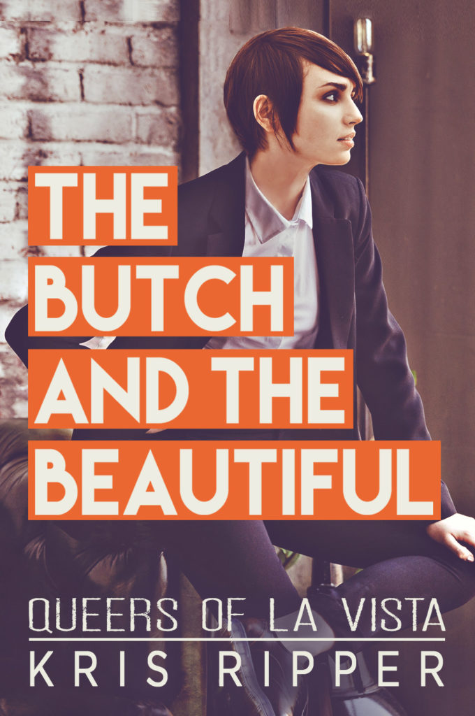 The Butch and the Beautiful by Kris Ripper