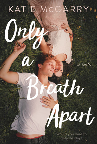 Only A Breath Apart by Katie McGarry