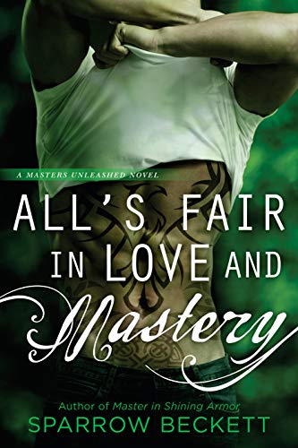 All's Fair in Love and Mastery by Sparrow Beckett