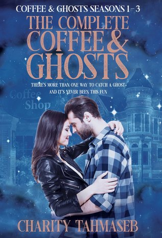 The Complete Coffee and Ghosts by Charity Tahmaseb