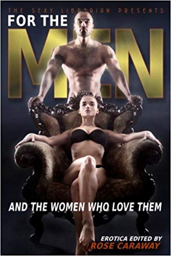 For The Men by Rose Caraway