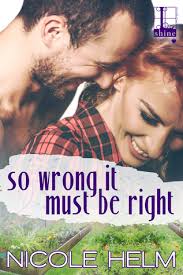 So Wrong it Must be Right by Nicole Helm