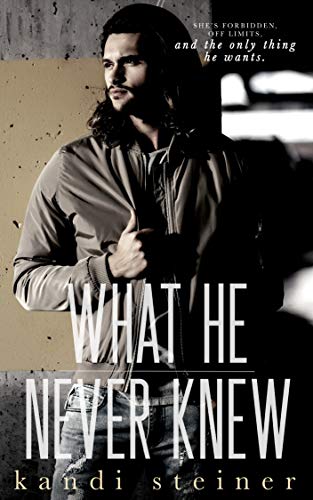 What He Never Knew by Kandi Steiner