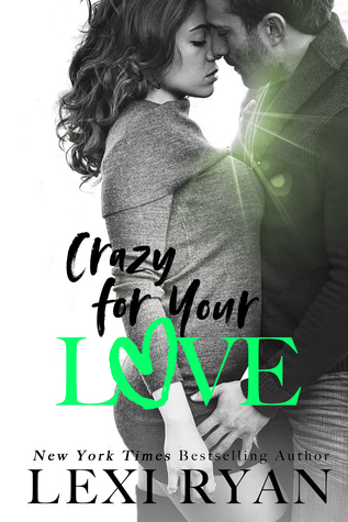 Crazy For Your Love by Lexi Ryan