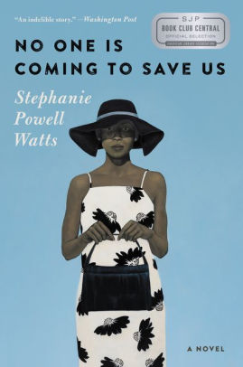 No One is Coming to Save Us by Stephanie Powell Watts