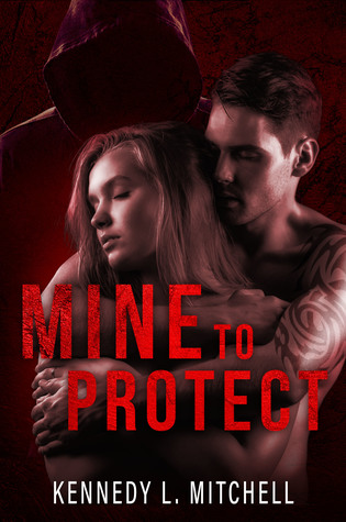 Mine to Protect by Kennedy L. Mitchell