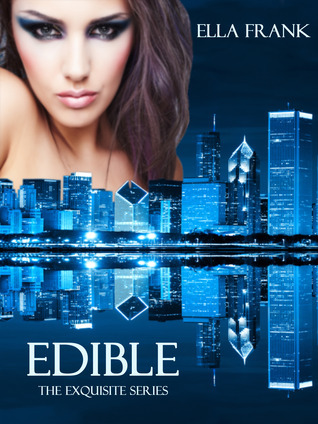 Edible (Exquisite #3) by Ella Frank 