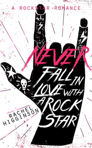 Never Fall in Love with a Rockstar by Rachel Higginson