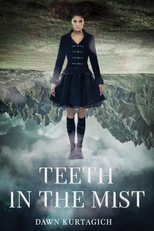 Teeth In The Mist by Dawn Kurtagich