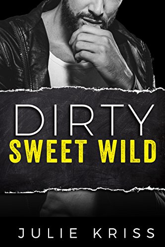 Dirty Sweet Wild by Julie Kriss