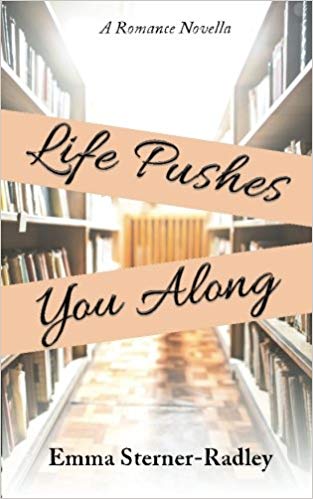 Life Pushes You Along by Emma Sterner-Radley