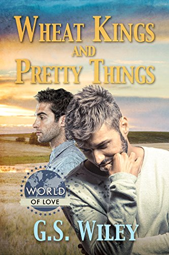 Wheat Kings and Pretty Things by G.S. Wiley