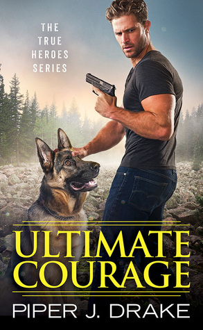 Ultimate Courage by Piper J. Drake