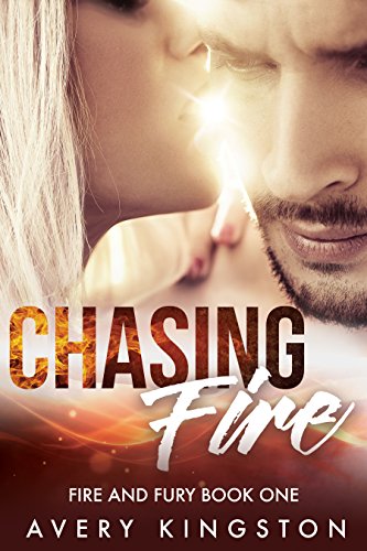 chasing fire by avery kingston