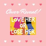 Love Her or Lose Her Cover Reveal