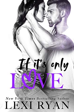 If It's Only Love by Lexi Ryan