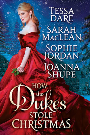 How the Dukes Stole Christmas by Tessa Dare, Sarah Maclean, Sophie Jordan and Joanna Shupe (9/24)