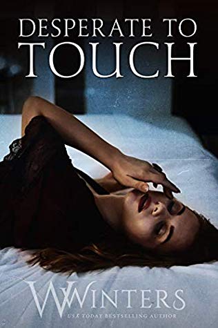 Desperate to Touch (Hard to Love #2) by W. Winters