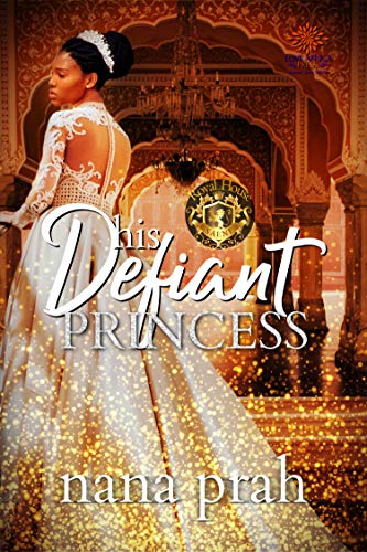 His Defiant Princess by Nana Prah