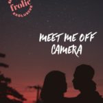 Frolic Original Story: Meet Me Off Camera, Part Four
