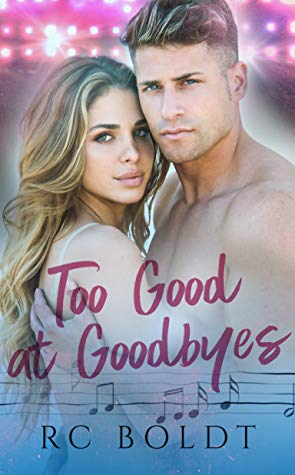 Too Good at Goodbyes by R.C. Boldt