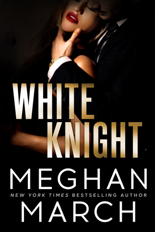 White Knight (Dirty Mafia Duet #2) by Meghan March