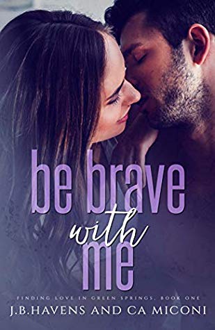BE BRAVE WITH ME by CA Miconi & JB Havens