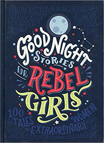 Good Night Stories for Rebel Girls by Francesca Cavallo and Elena Favilli