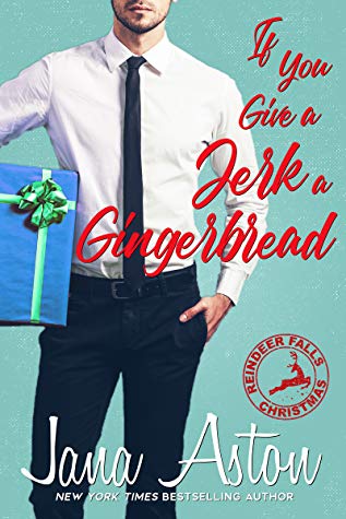 If You Give a Jerk a Gingerbread by Jana Aston