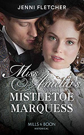 Miss Amelia's Mistletoe Marquess by Jenni Fletcher
