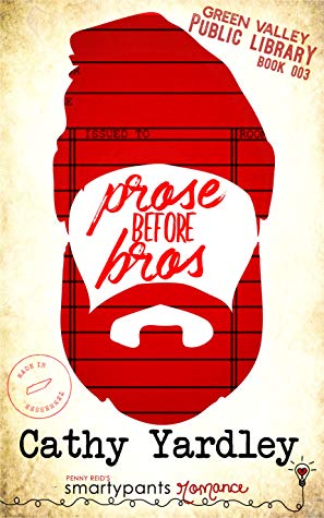 Prose Before Bros (Green Valley Library #3) by Cathy Yardley