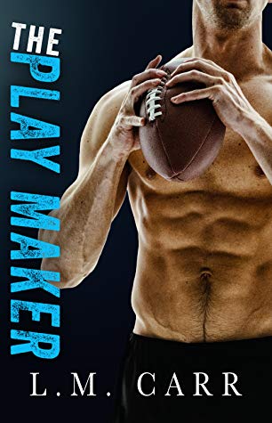 The Play Maker by L.M. Carr