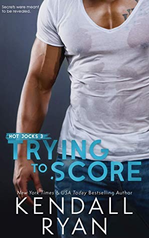 Trying to Score by Kendall Ryan