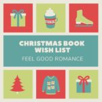 Christmas Wish List: Feel Good Romance