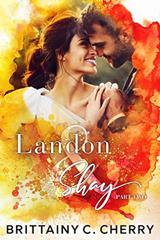 Landon & Shay: Part Two (L&S Duet #2) by Brittainy C. Cherry