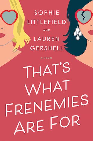 That’s What Frenemies Are For by Sophie Littlefield and Lauren Gershell