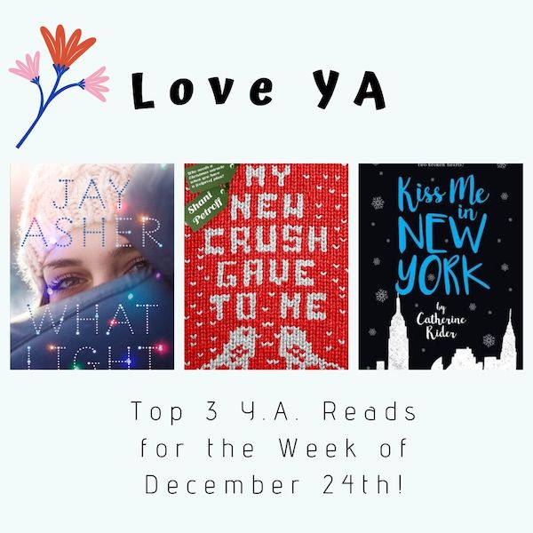 Love YA: Top 3 Y.A. Reads for the Week of December 24th!