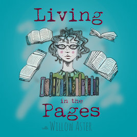 Living in the Pages with Willow Aster