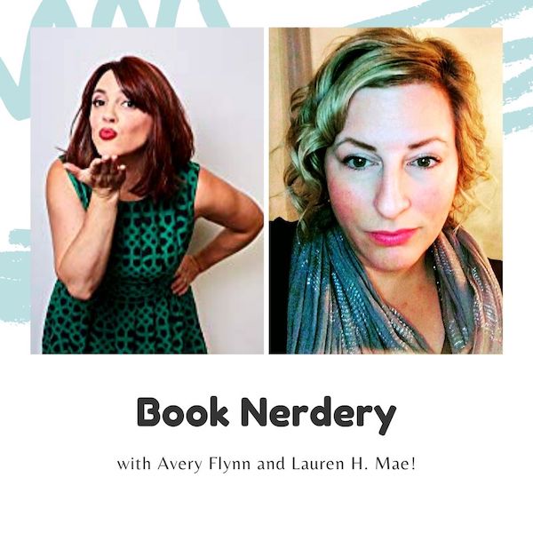 Book Nerdery with Avery Flynn and Lauren H. Mae