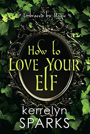 How to Love Your Elf by Kerrelyn Sparks
