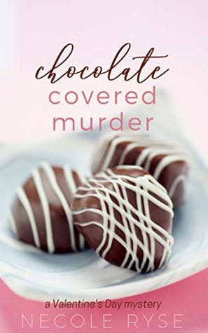Chocolate Covered Murder by Necole Ryse